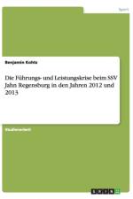 Die Fuhrungs- und Leistungskrise beim SSV Jahn Regensburg in den Jahren 2012 und 2013 af Benjamin Kohtz