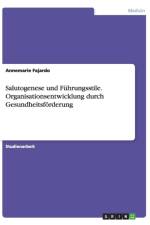 Salutogenese und Fuhrungsstile. Organisationsentwicklung durch Gesundheitsfoerderung af Annemarie Fajardo