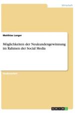 Moeglichkeiten der Neukundengewinnung im Rahmen der Social Media af Matthias Langer