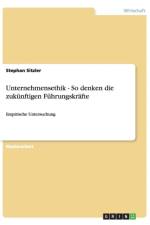 Unternehmensethik - So denken die zukunftigen Fuhrungskrafte af Stephan Sitzler