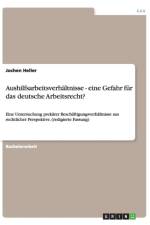 Aushilfsarbeitsverhaltnisse - Eine Gefahr Fur Das Deutsche Arbeitsrecht? af Jochen Heller