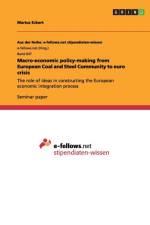 Macro-Economic Policy-Making from European Coal and Steel Community to Euro Crisis af Marius Eckert