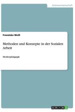 Methoden und Konzepte in der Sozialen Arbeit af Franziska Weiss