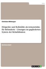 Hoergerate und Rollstuhle als Armutsrisiko fur Behinderte - Loesungen im gegliederten System der Rehabilitation af Christian Bihlmayer