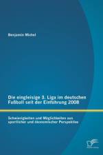 Die eingleisige 3. Liga im deutschen Fussball seit der Einfuhrung 2008 af Benjamin Michel