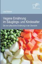 Vegane Ernahrung im Sauglings- und Kindesalter af Lisa Rubner