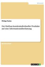 Der Einfluss kundenindividueller Produkte auf eine Informationsuberlastung af Philipp Paulus