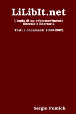 LiLibIt.Net. Utopia Di Un Cybermovimento Liberale E Libertario af Sergio Fumich