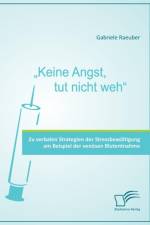 Keine Angst, tut nicht weh - Zu verbalen Strategien der Stressbewaltigung am Beispiel der venoesen Blutentnahme af Gabriele Raeuber