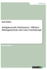 Erfolgskontrolle Edutainment - Effektive Bildungsmethode oder reine Unterhaltung? af Karla Knitter