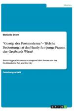 Gossip Der Postmoderne- Welche Bedeutung Hat Das Handy Fu R Junge Frauen Der Grossstadt Wien? af Stefanie Diem