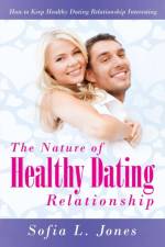 Nature of Healthy Dating Relationship af Sofia L Jones