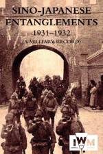 SINO-JAPANESE ENTANGLEMENTS 1931-1932 A Military Record af Motosada Zumoto