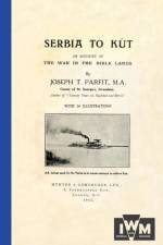 SERBIA TO KUTAn Account of the War in the Bible Lands af Joseph T Parfit