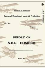 REPORT ON A.E.G. BOMBER, March 1918Reports on German Aircraft 3