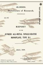 REPORT ON THE JUNKER ALL-METAL SINGLE-SEATER MONOPLANE TYPE D.1., July 1919Reports on German Aircraft 15
