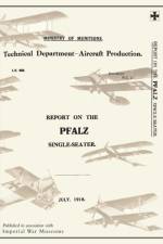 REPORT ON THE PFALZ SINGLE-SEATER, July 1918Reports on German Aircraft 17