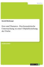 Eros Und Thanatos - Psychoanalytische Untersuchung Zu Einer Objektbeziehung Der Triebe af Harald Marburger