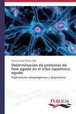 Determinacion de proteinas de fase aguda en el ictus isquemico agudo af Alvarez Perez Francisco Jose