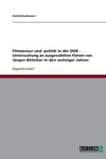 Filmzensur Und -Politik in Der Ddr. Untersuchung an Ausgewahlten Filmen Von Jurgen Bottcher in Den Sechziger Jahren af Astrid Hartmann