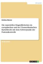 Die materiellen Eingreifkriterien im europaischen und im US-amerikanischen Kartellrecht mit dem Schwerpunkt der Fusionskontrolle af Kristina Werner