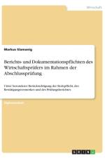 Berichts- und Dokumentationspflichten des Wirtschaftsprufers im Rahmen der Abschlussprufung af Markus Slamanig