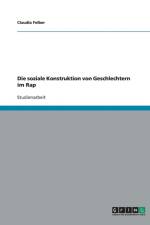 Die Soziale Konstruktion Von Geschlechtern Im Rap af Claudia Felber