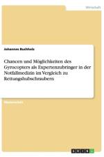 Chancen Und Moglichkeiten Des Gyrocopters ALS Expertenzubringer in Der Notfallmedizin Im Vergleich Zu Rettungshubschraubern af Johannes Buchholz