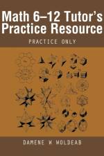 Math 6-12 Tutor's Practice Resource af Damene W Woldeab