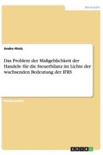 Problem Der Massgeblichkeit Der Handels- Fur Die Steuerbilanz Im Lichte Der Wachsenden Bedeutung Der Ifrs af Andre Hintz