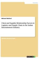 Client and Supplier Relationship Factors in Logistics and Supply Chain in the Indian Entertainment Industry af Michael Watford