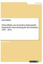 Value-Effekte am deutschen Aktienmarkt. Empirische Untersuchung fur den Zeitraum 1991 - 2012 af Lasse Erdweg