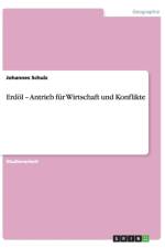 Erdoel - Antrieb fur Wirtschaft und Konflikte af Johannes Schulz