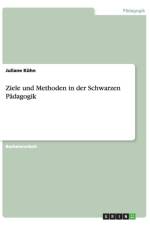 Ziele Und Methoden in Der Schwarzen Padagogik af Juliane Kuhn