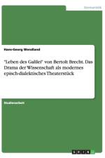 Leben des Galilei von Bertolt Brecht. Das Drama der Wissenschaft als modernes episch-dialektisches Theaterstuck af Hans-Georg Wendland