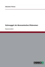 Schmuggel als oekonomisches Phanomen af Sebastian Thieme
