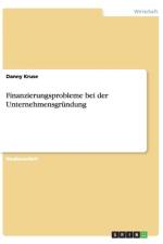 Finanzierungsprobleme Bei Der Unternehmensgrundung af Danny Kruse
