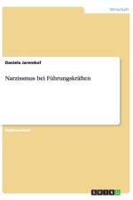 Narzissmus bei Fuhrungskraften af Daniela Jaremkof