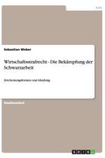 Wirtschaftsstrafrecht. Die Bekampfung der Schwarzarbeit af Sebastian Weber