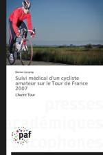 Suivi Medical d'Un Cycliste Amateur Sur Le Tour de France 2007 af Lecamp-D