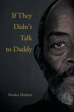 If They Didn't Talk to Daddy af Markia Marlene