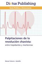 Palpitaciones de la revolucion chavista af Manuel Valencia - Astudillo