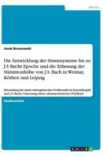 Die Entwicklung der Stimmsysteme bis zu J.S Bachs Epoche und die Erfassung der Stimmtonhoehe von J.S. Bach in Weimar, Koethen und Leipzig af Jacek Brzozowski