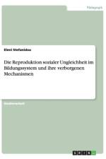 Reproduktion Sozialer Ungleichheit Im Bildungssystem Und Ihre Verborgenen Mechanismen af Eleni Stefanidou
