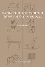 Dating the Tombs of the Egyptian Old Kingdom af Joyce Swinton