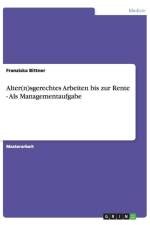 Alter(n)Sgerechtes Arbeiten Bis Zur Rente - ALS Managementaufgabe af Franziska Bittner
