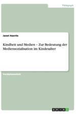 Kindheit Und Medien - Zur Bedeutung Der Mediensozialisation Im Kindesalter af Janet Haertle