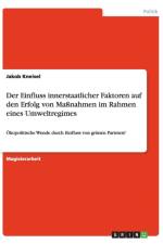 Der Einfluss Innerstaatlicher Faktoren Auf Den Erfolg Von Manahmen Im Rahmen Eines Umweltregimes af Jakob Kneisel