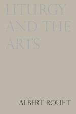 Liturgy and the Arts af Albert Rouet