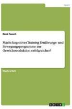 Macht kognitives Training Ernahrungs- und Bewegungsprogramme zur Gewichtsreduktion erfolgreicher? af Rene Paasch